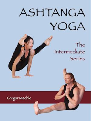 Amp Ashtanga Yoga The Intermediate Seriesamp Gregor Maehle Bog - Gregor Maehle Fitwell - 9780648893271