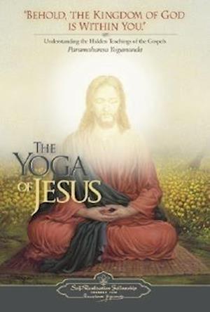 Amp The Yoga Jesus: Understanding The Hidden Teachings The Gospelsamp Yogananda Bog - Yogananda Fitwell - 9780876125564