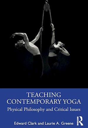 Grøn Amp Teaching Contemporary Yogaamp Edward Clark Laurie Greene Bog - Fitwell  - 9781032018768