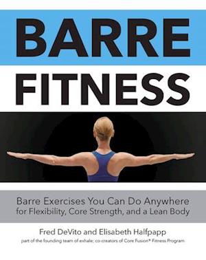 Amp Barre Fitnessamp Elisabeth Halfpapp Fred Devito Bog - Fitwell  - 9781592336913