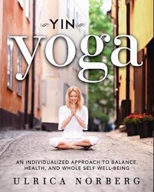 Amp Yin Yogaamp Ulrica Norberg Bog - Ulrica Norberg Fitwell - 9781626363953