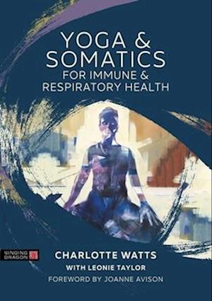 Amp Yoga And Somatics For Immune And Respiratory Healthamp Charlotte Watts Bog - Charlotte Watts Fitwell - 9781839970870