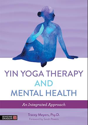 Amp Yin Yoga Therapy And Mental Healthamp Tracey Meyers Bog - Tracey Meyers Fitwell - 9781848194151