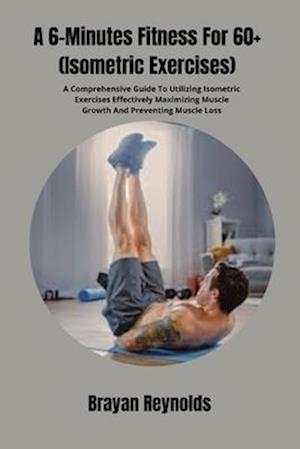 Amp Minutes Fitness For Isometric Exercisesamp Brayan Reynolds Bog - Brayan Reynolds Fitwell - 9798328821223